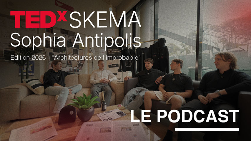 Miniature de la vidéo YouTube du podcast TEDxSKEMA Sophia Antipolis : cinq personnes assises sur un canapé autour d'une table qui discutent
